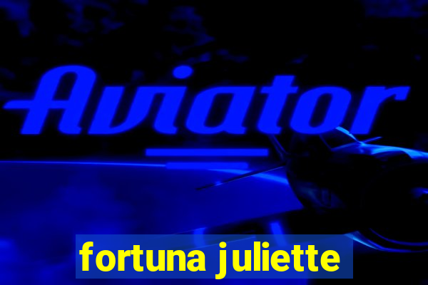 fortuna juliette